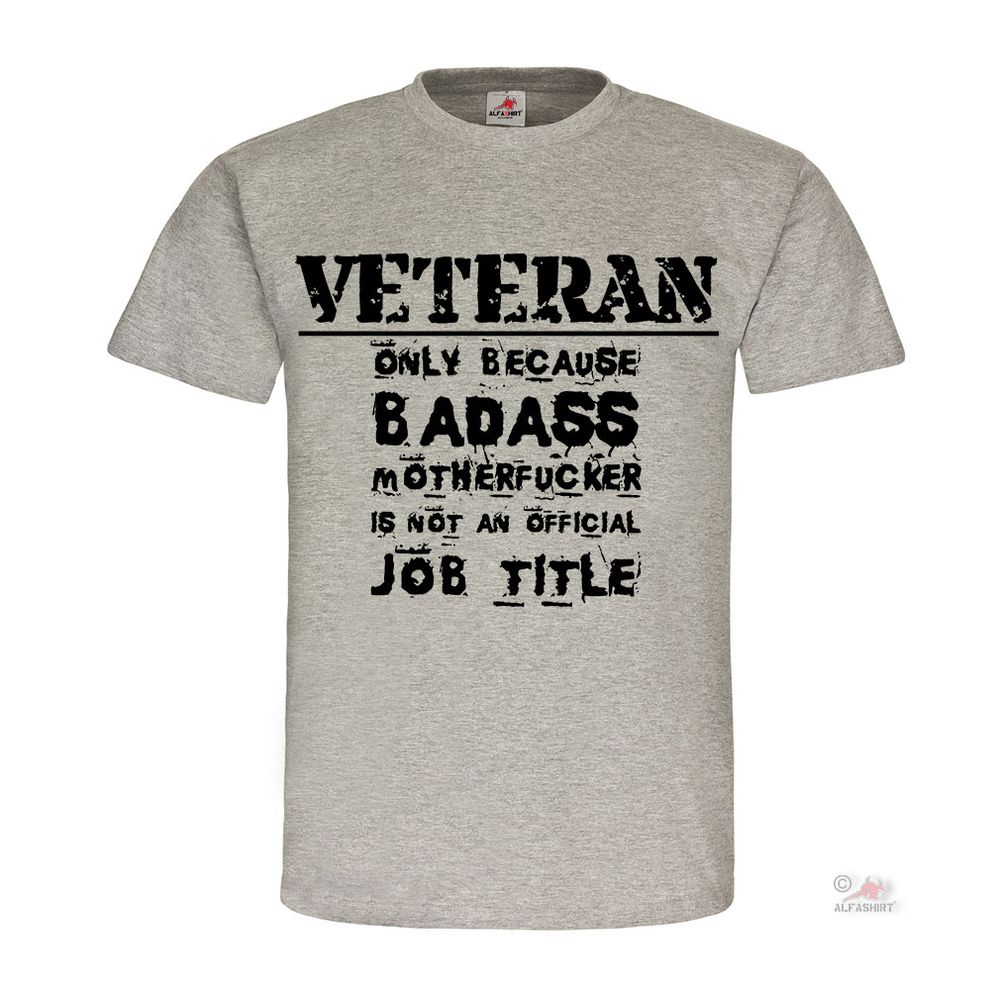 Veteran Only Because Badass Is Not An Official US Army Job - T Shirt # 18517
