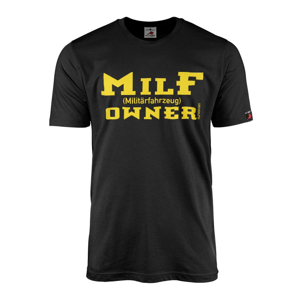 MilF owner Militärfahrzeug Bundeswehr US Army KFZ Oldtimer  T-Shirt #20091