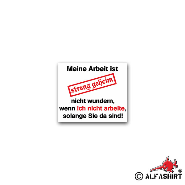 Aufkleber/Sticker Meine Arbeit ist streng geheim Büro Humor Fun Spaß 8x7cm A2123