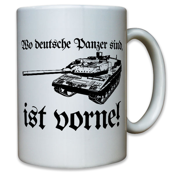 Wo deutsche Panzer sind, ist vorne! Kampfpanzer Panzer Leo - Tasse #12073