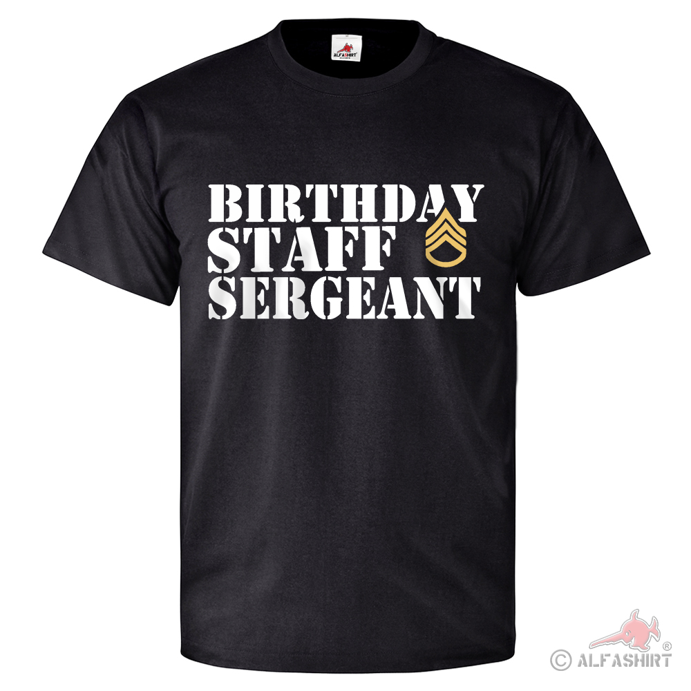 STAFF SERGEANT BIRTHDAY Us Armee GI Soldaten Militär Einheit T Shirt #26052