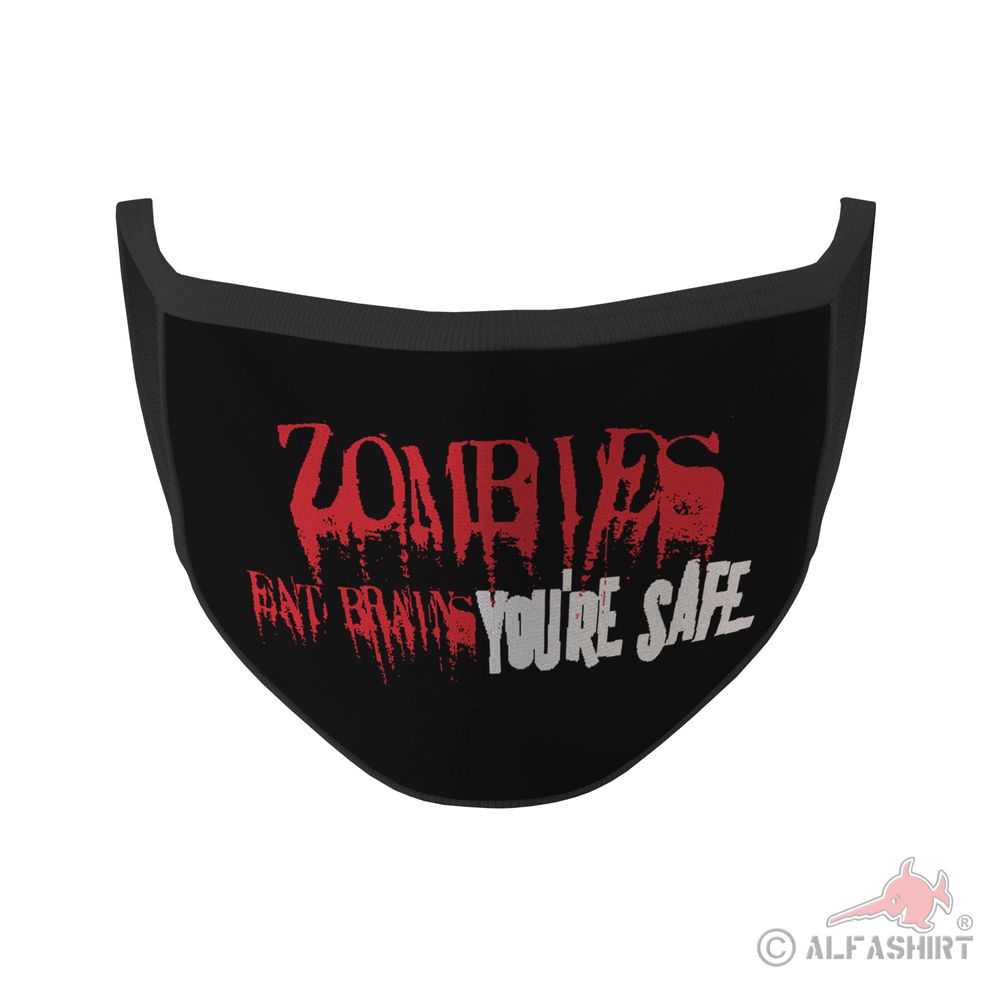 Mouth mask zombies eat brains you're safe stupid saying irony sarcasm # 35413