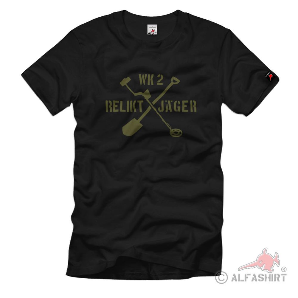 Bodenfund Relikt Jäger WK Metalldetektor Schatzsuche Ausgrabung - T Shirt #2840
