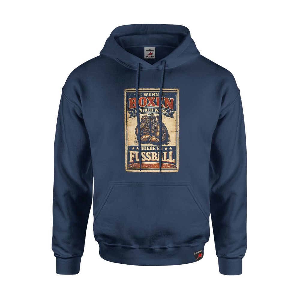 Hoodie Wenn Boxen einfach wäre hieße es Fußball Boxsport #47586