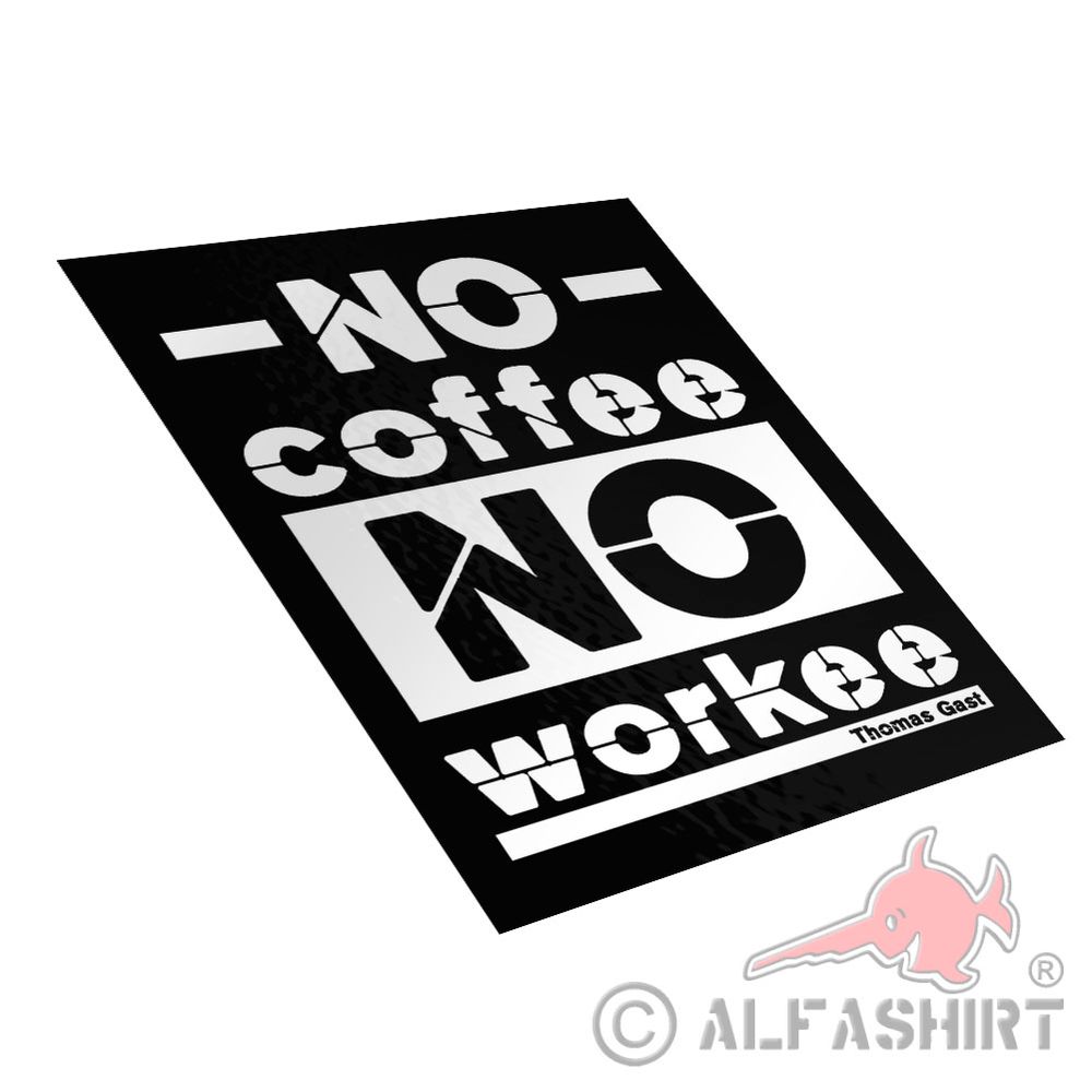 Thomas Gast No coffee no workee saying no coffee work 10x7cm sticker # A5806
