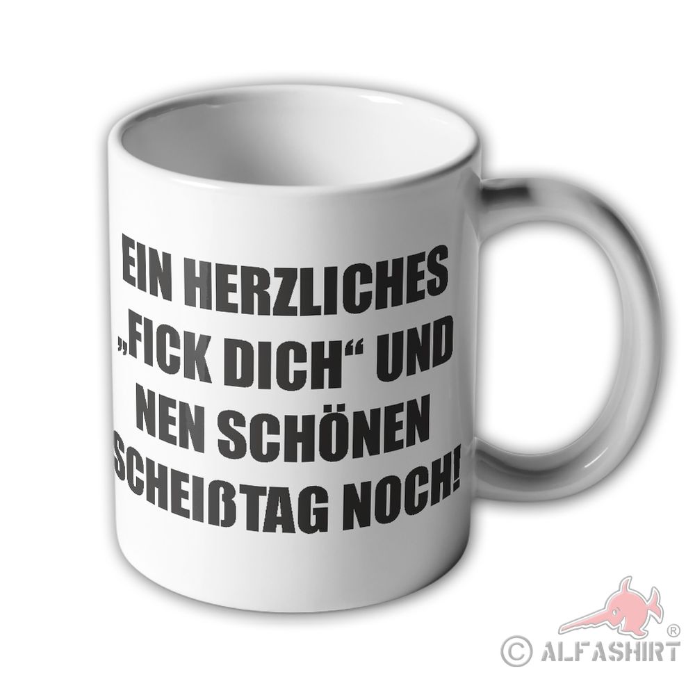 Tasse Kaffee Ein Herzliches Fick Dich und nen schönen Tag noch Humor #34302
