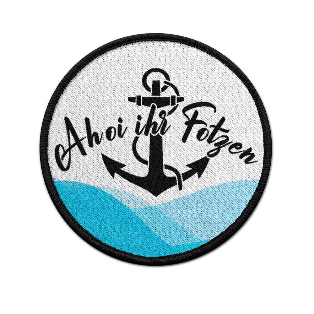 Patch Ahoi ihr Fotzen Maritim Fun Aufnäher Marine Waterkant Anker #36533