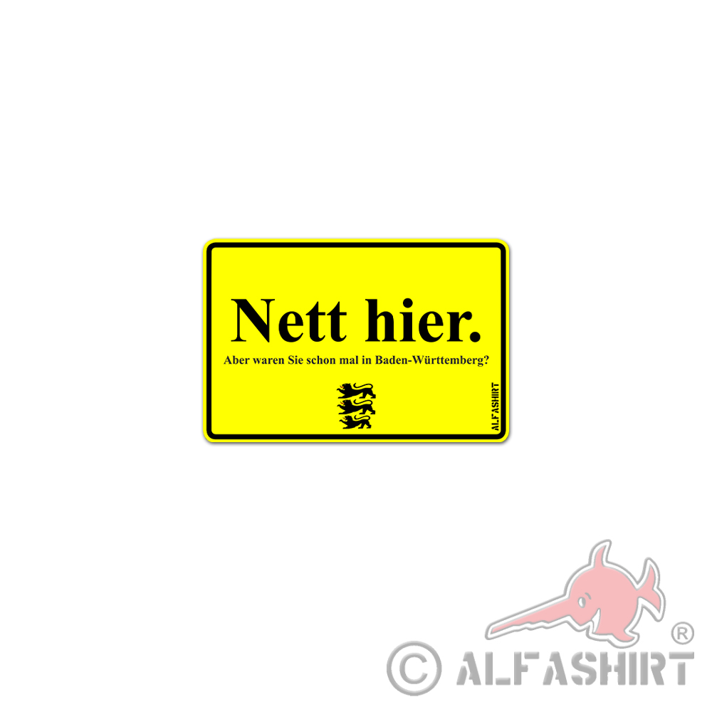 Nett hier Aber waren Sie schon mal in Baden-Württemberg Aufkleber 7cm##A6151