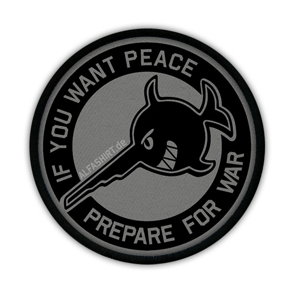 Aufnäher If you want peace prepare for war ALFASHIRT Army Bundeswehr #17297