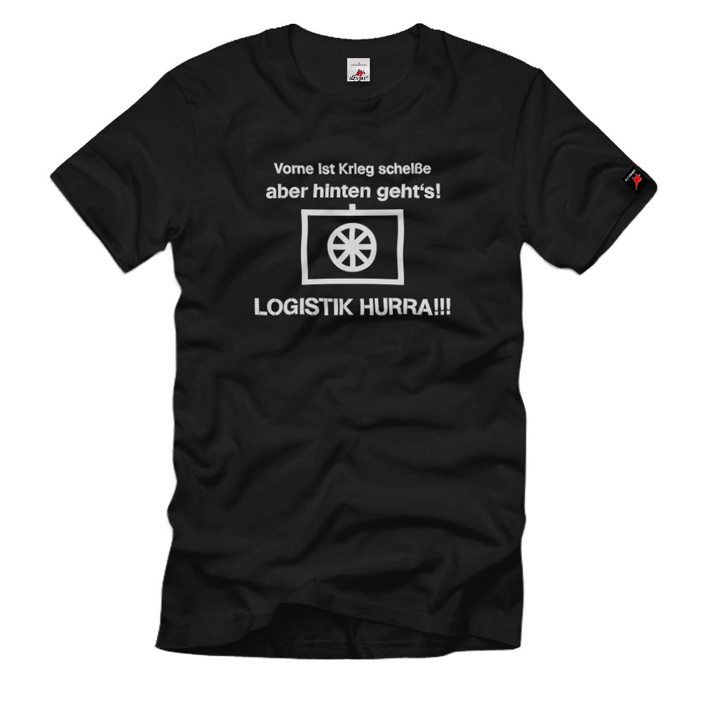 Vorne ist Krieg scheiße aber hinten geht's Logistik Fun Humor - T-Shirt #12151