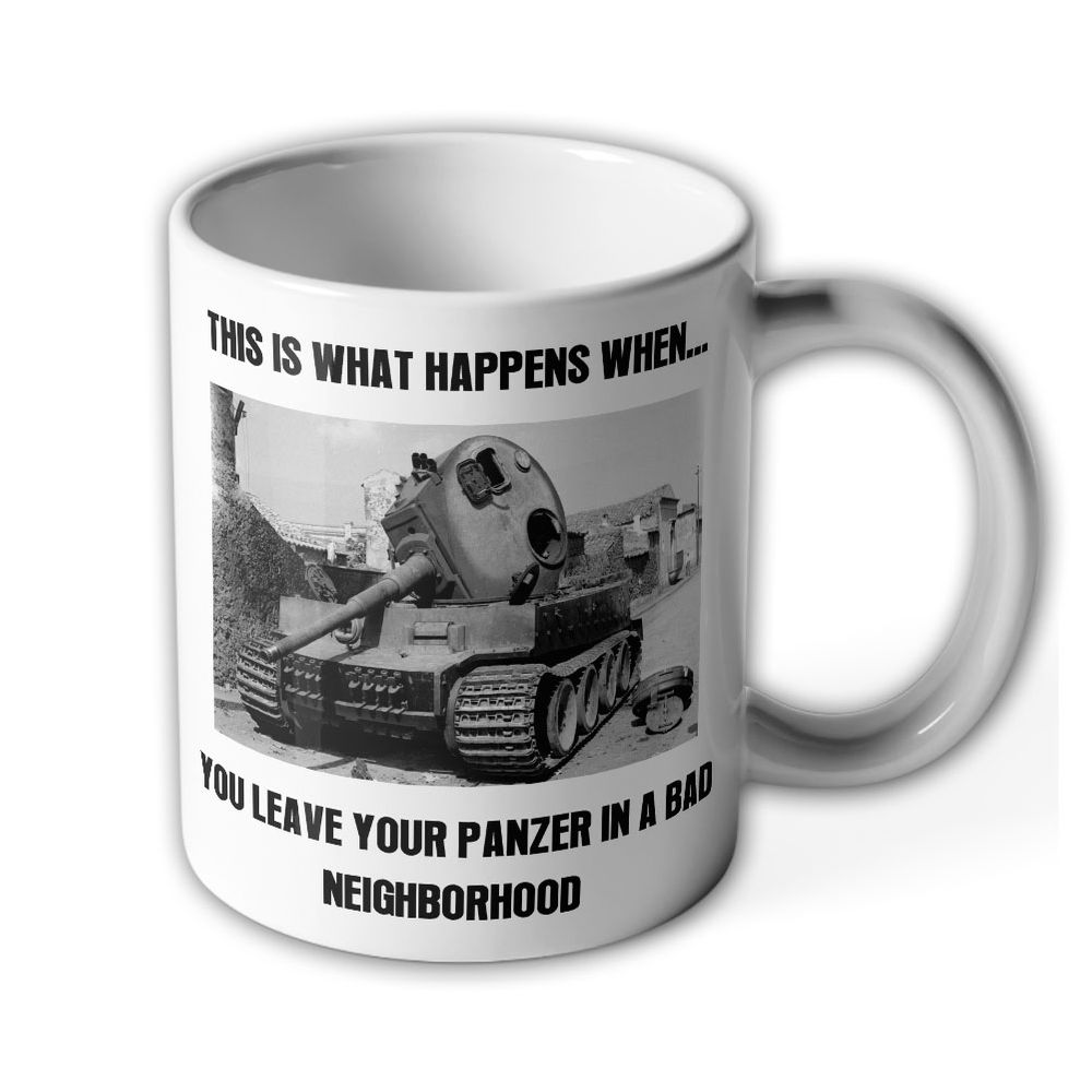 Tasse Panzer Bad Neighborhood meme Tiger Fun Kaffee Becher#26101