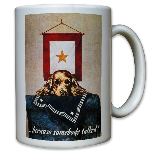 Because Somebody Talked! Amerika USA Propaganda Werbung - Tasse #11583