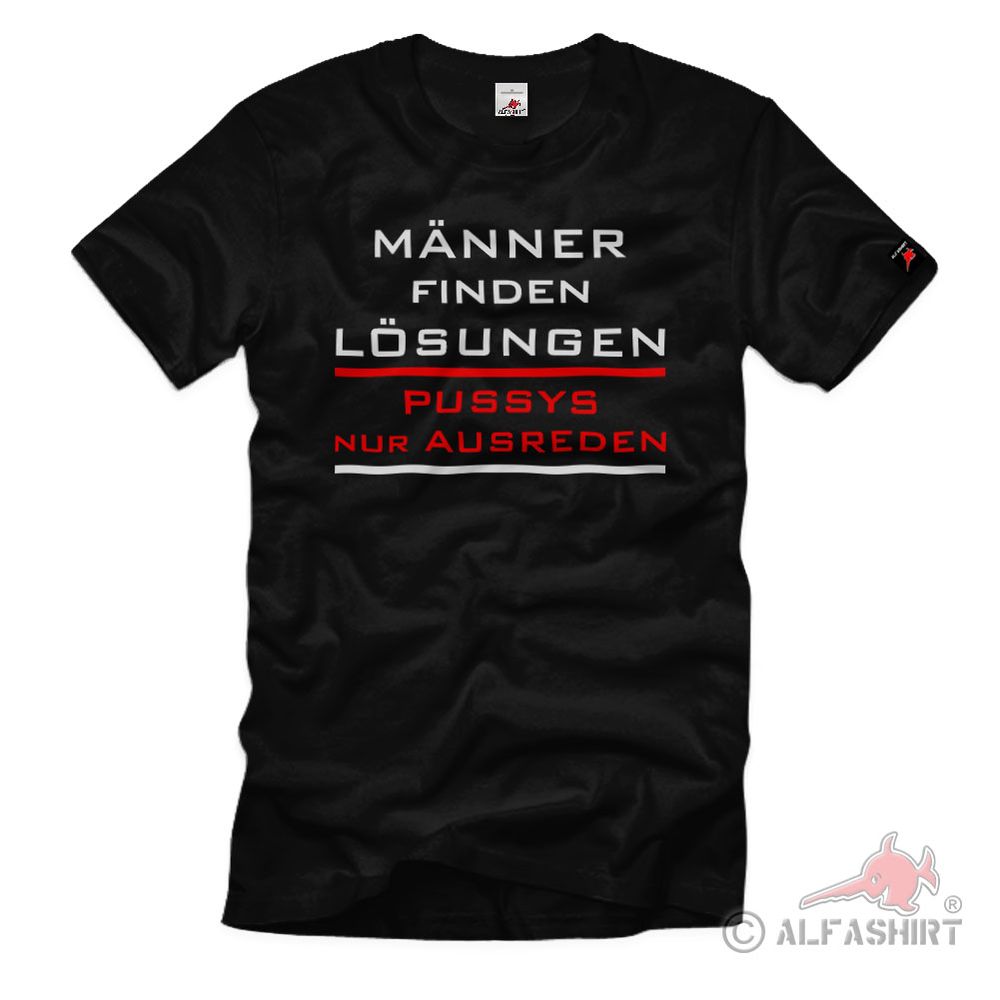 Männer finden Lösungen Pussys nur Ausreden T-Shirt#35758