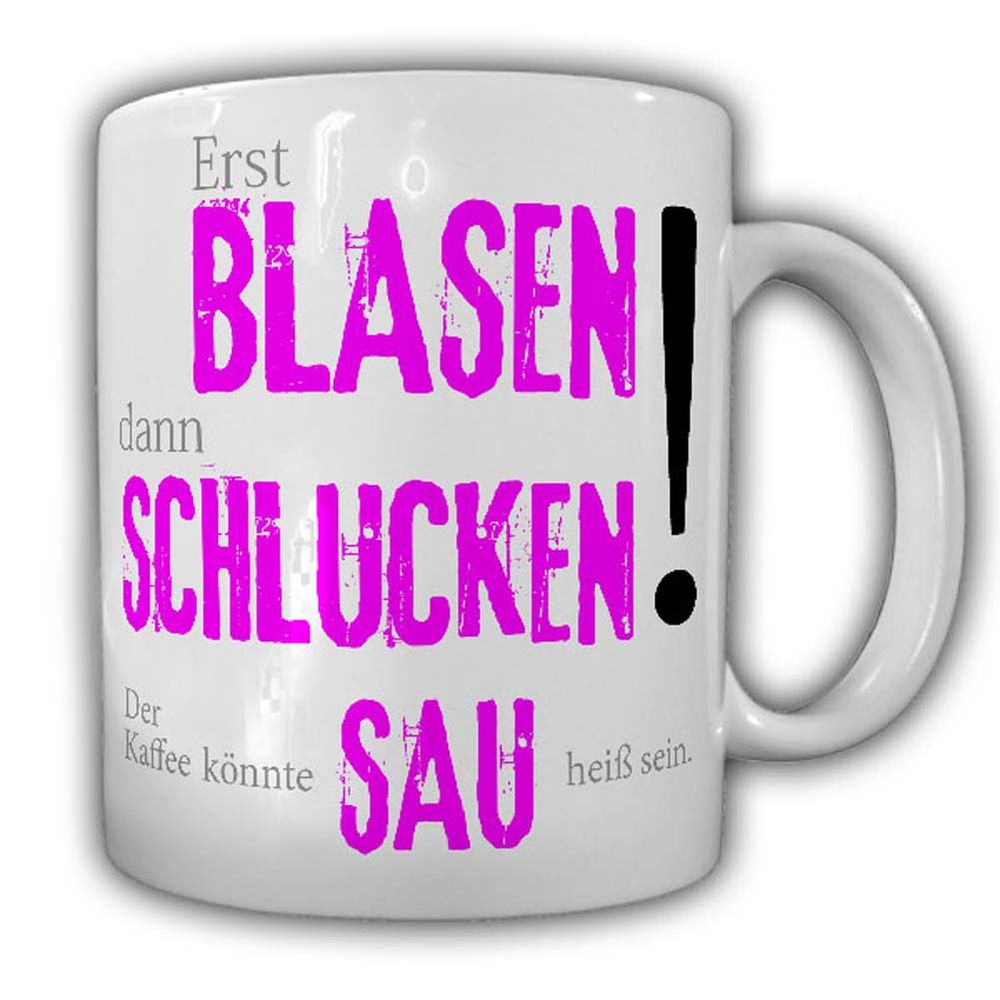 Tasse Erst BLASEN dann SCHLUCKEN Kaffee SAU-heiß Büro Kollegen Fun Humor #24156