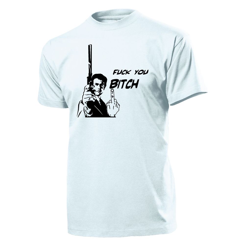 Fuck You Bitch Funshirt Kino Film Spaß Humor- T Shirt #4401
