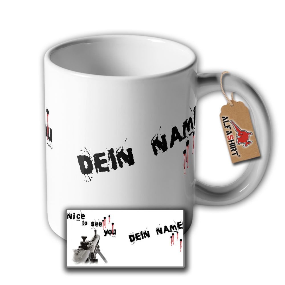 Tasse NICE TO SEE YOU Personalisiert MG42 MG3 Maschinengewehr Schuß #34541