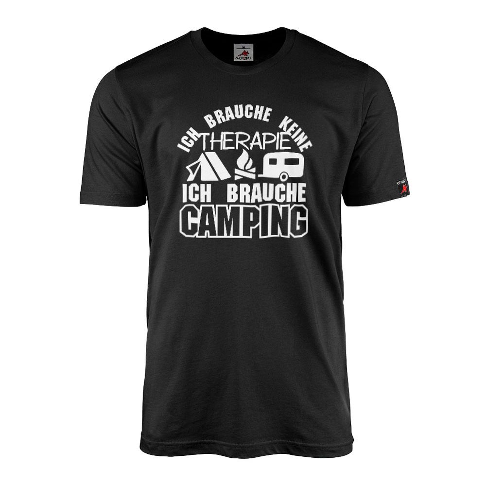T-Shirt Ich brauche CAMPING Zelten Campen Wohnwagen Urlaub Caravan #17342
