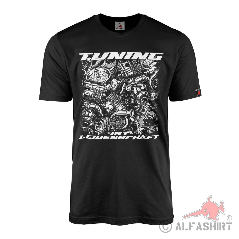 Tuning ist Leidenschaft Tuning-Kultur Rennsport Benzin im Blut T-Shirt#41544