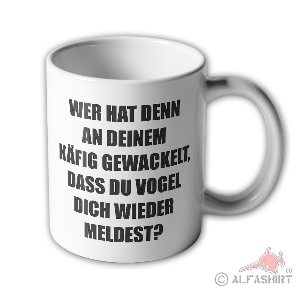 Tasse wer hat denn an deinem Käfig gerappelt Vogel Exfreund Idiot Fun #34340