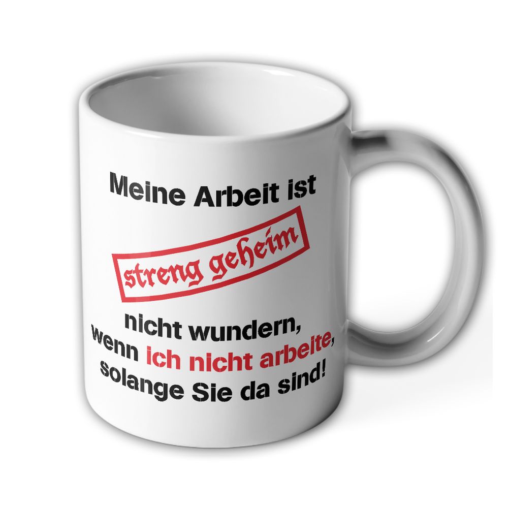 Tasse Meine Arbeit ist streng geheim Büro Kaffee Kollegen Humor #10567