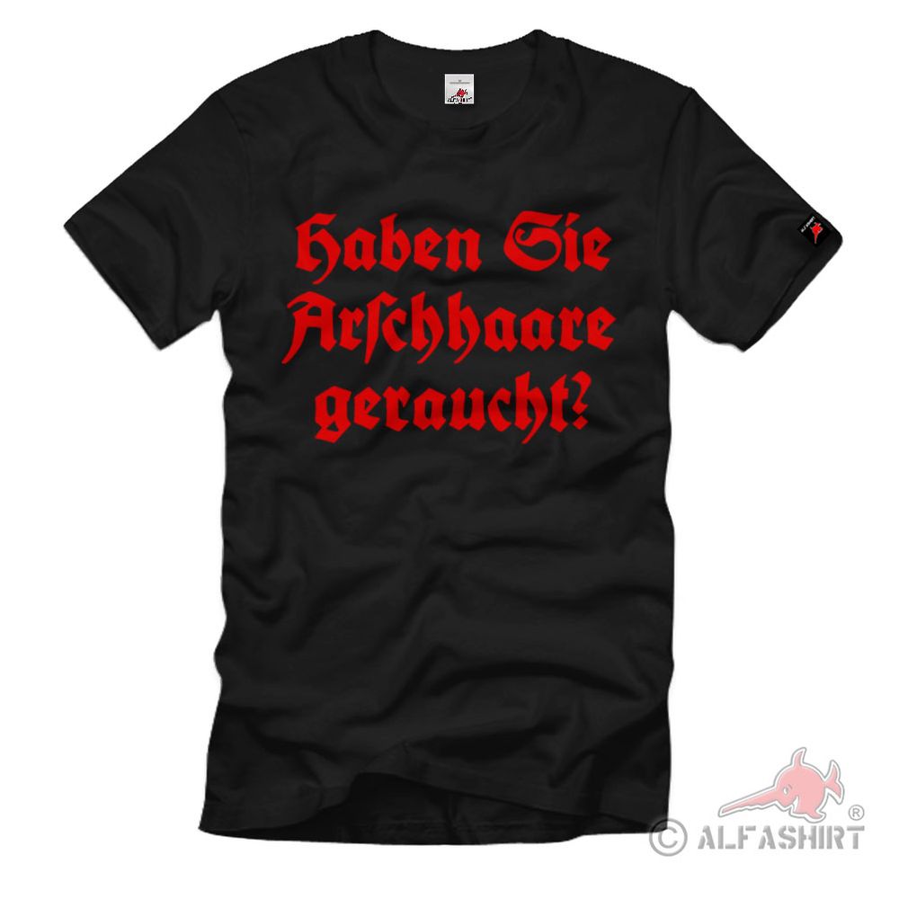 Have you smoked ass hair humor ass smoke hair fun saying t-shirt 36385