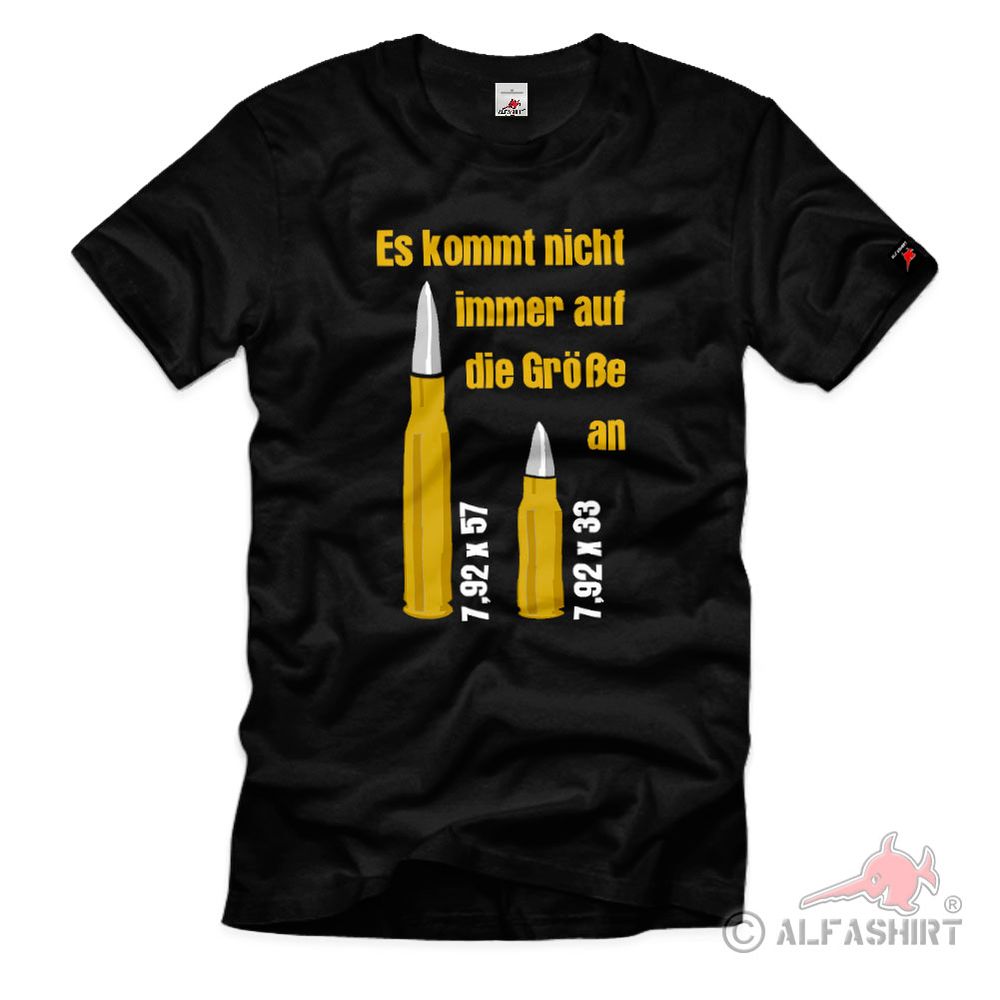 Wh Munition 7,92 x57 x33 es kommt nicht immer auf die Größe an T-Shirt#40542