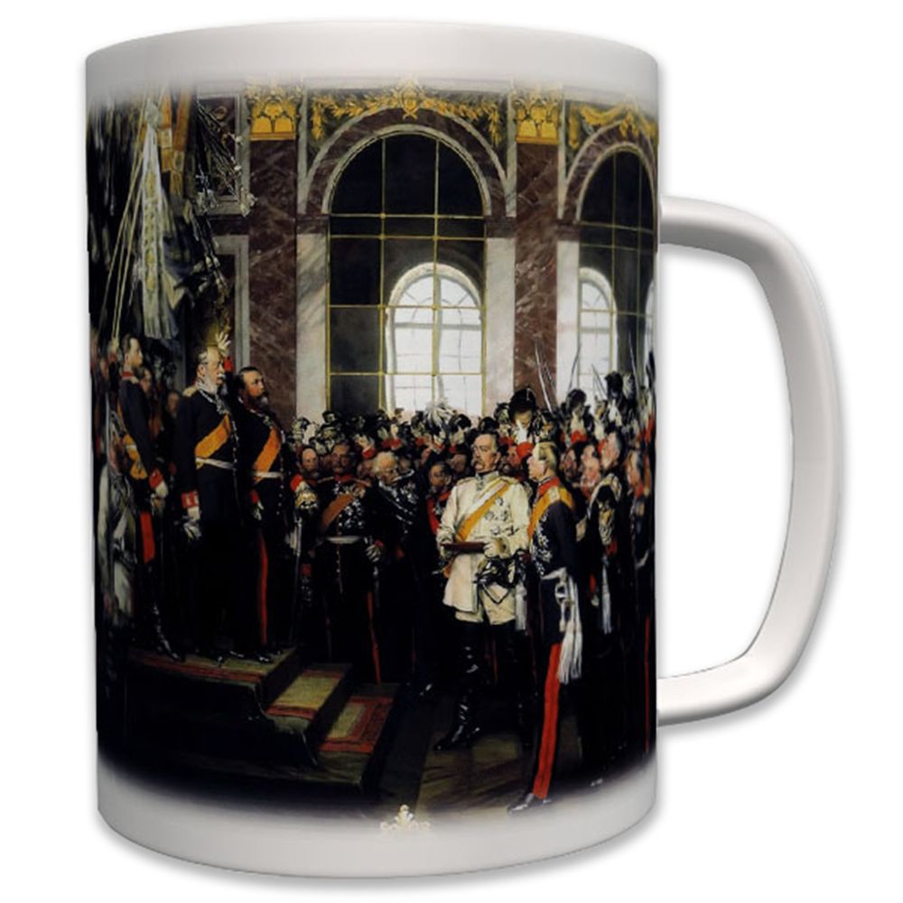 Die Proklamation des Deutschen Kaiserreiches deutsche - Tasse #7007