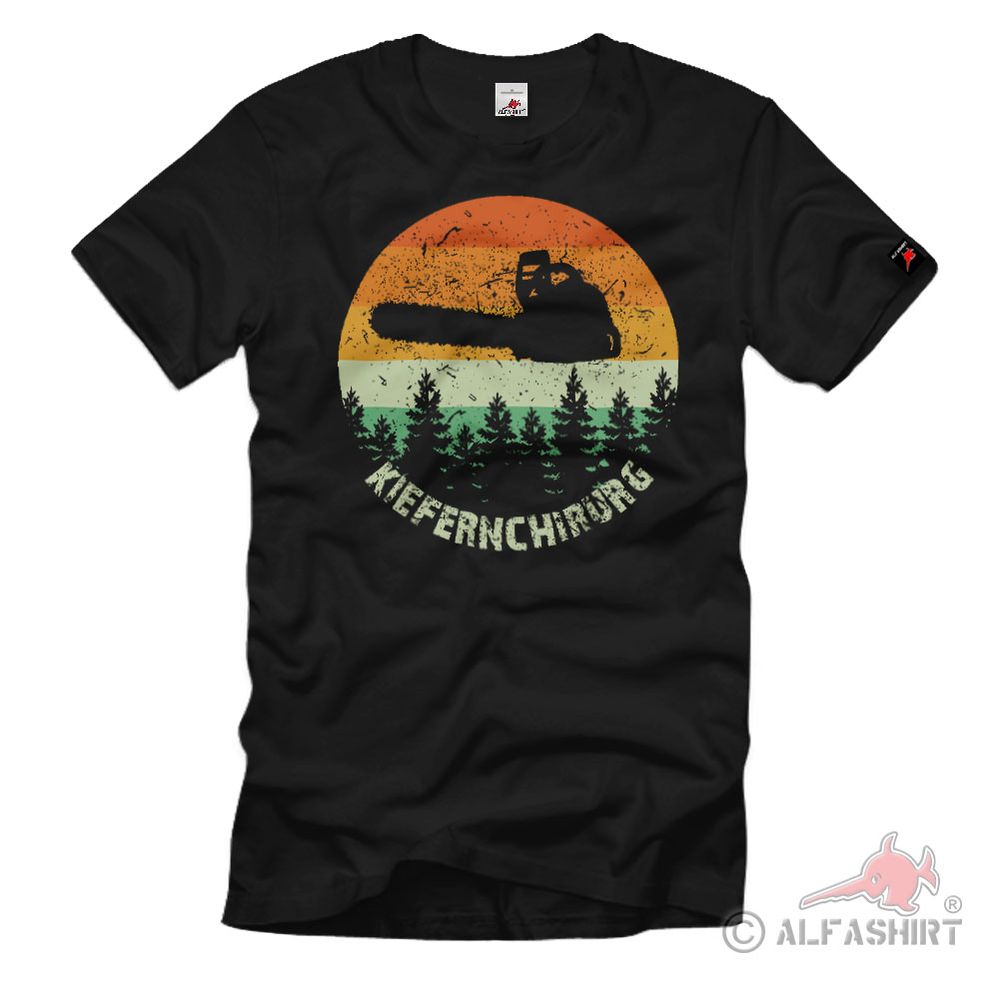 Kiefernchirurg Kettensäge Holzfäller Holz Stamm Wald Axt Säge T-Shirt#36318