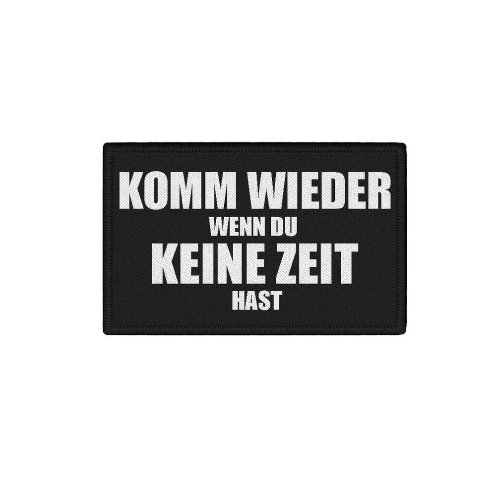 Patch Come Back When You Have No Time Fun Humor Statement 7.5x4.5cm # 34324