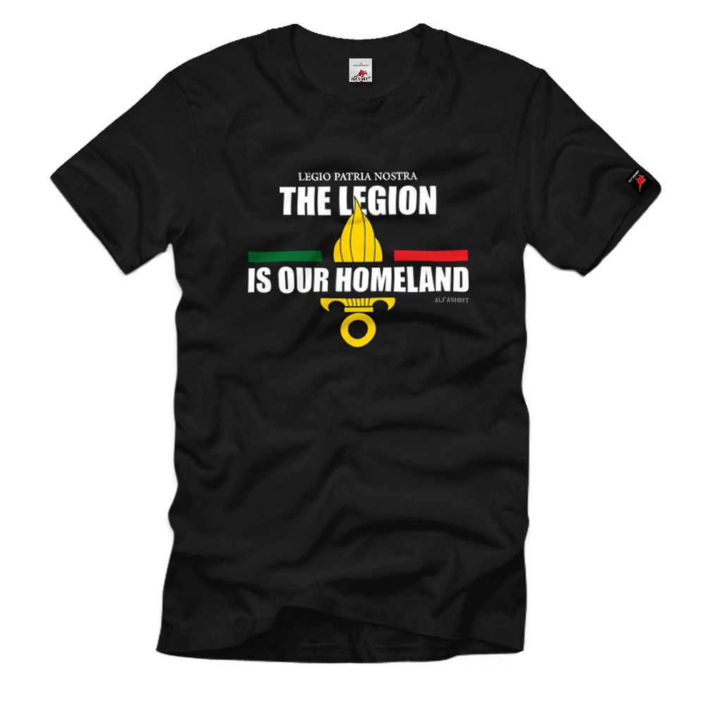 The Legion is our Homeland Legio Patria Nostra Fremdenlegion T-Shirt #31574
