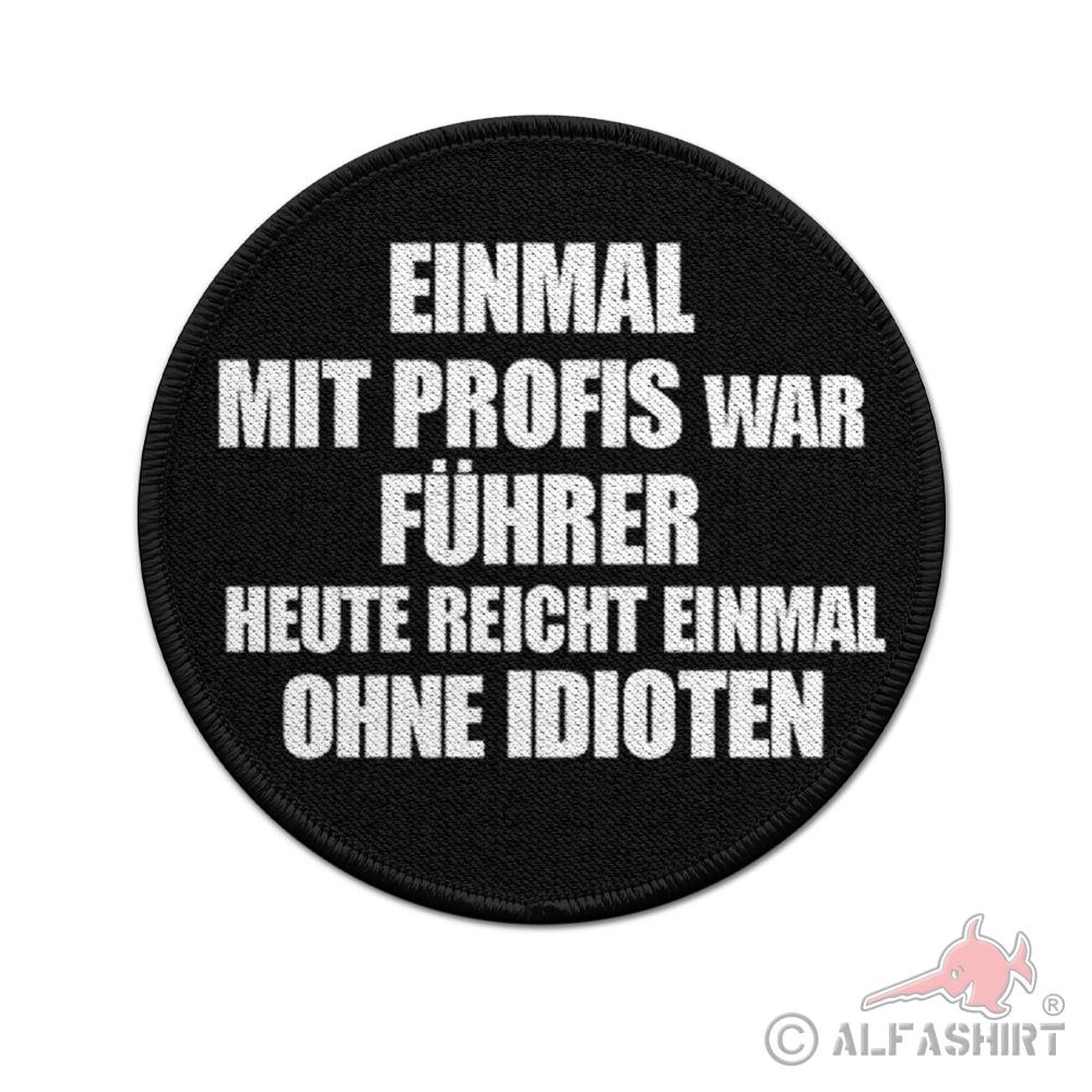 ISSO 9cm Patch Einmal mit Profis war früher Ohne Idioten Fun j#43922