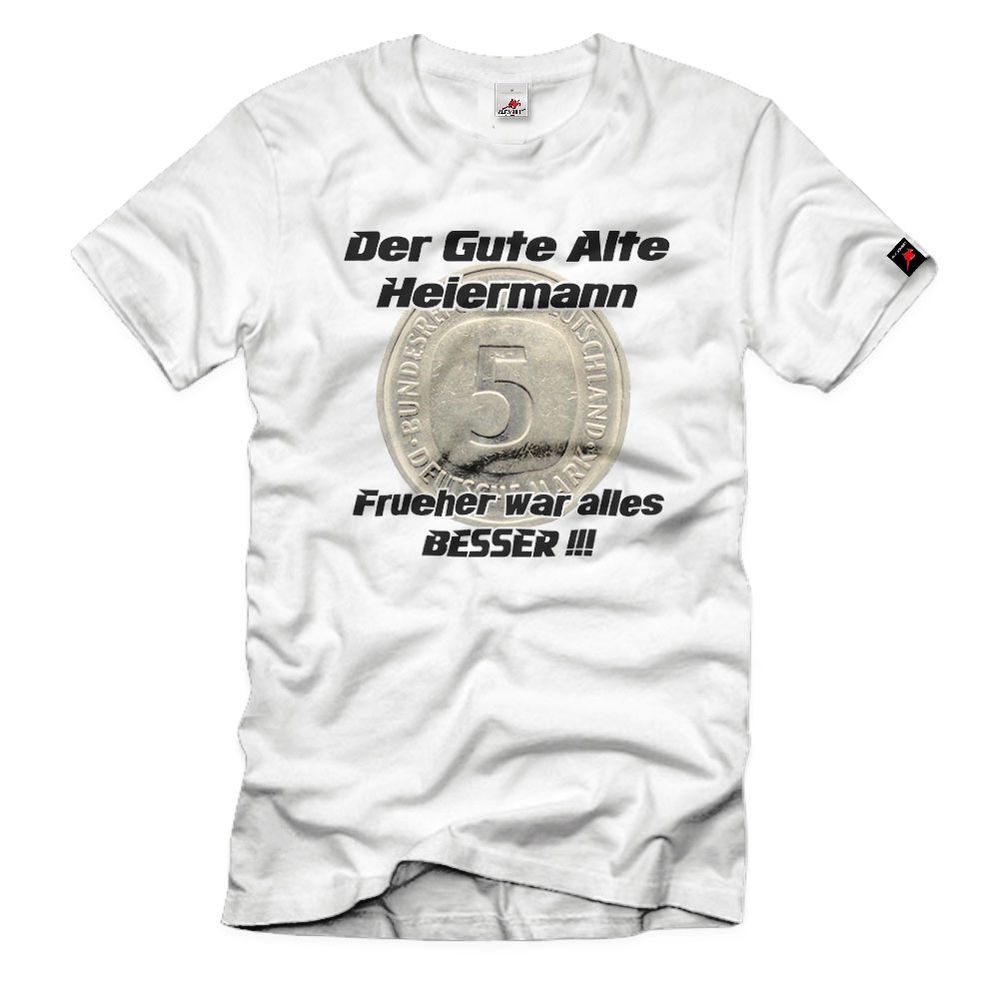 Der gute alte Heiermann Deutsche Mark 5 Mark Geld Gute Zeiten BRD T-Shirt#35885