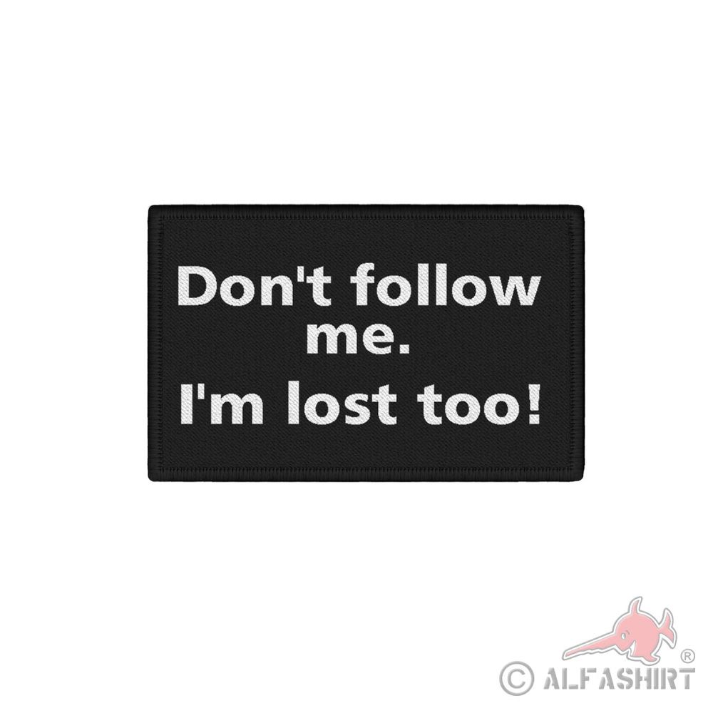 Patch Don't follow me I'm lost too! Humor Morale Patches Velcro 7.5x4.5cm#39471