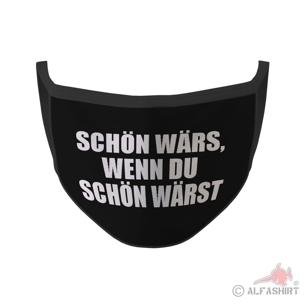Mund Nasen Maske schön wärs wenn du schön wärst Fun Humor Lustig Spruch #35277