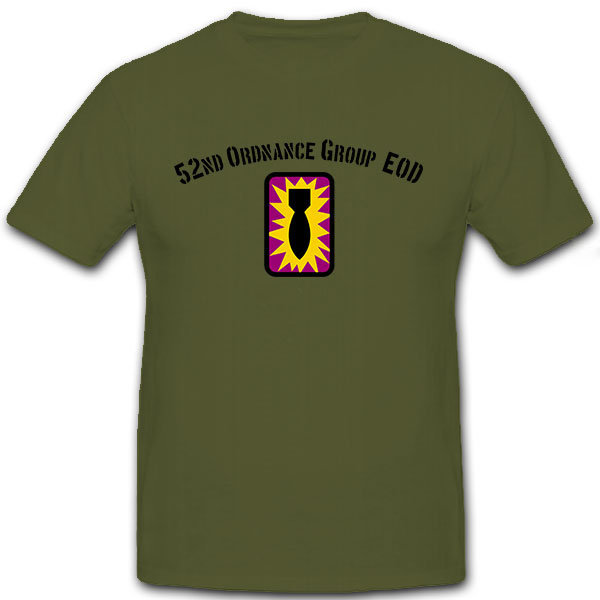 52nd Ordnance Group (EOD) US Army explosive ordnance disposal - T Shirt #9096