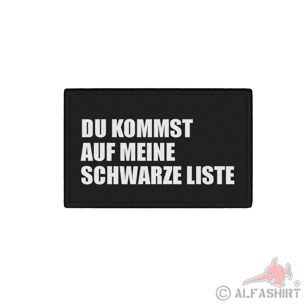 ISSO Patch Du kommst auf meine schwarze Liste Witzig Spruch 7,5x4,5cm 43905