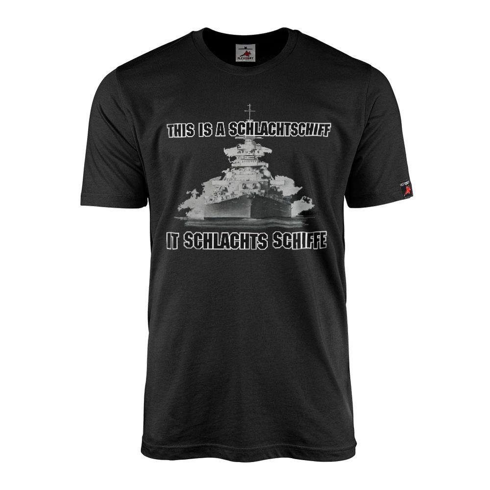 This is a SCHLACHTSCHIFF it schlachts Schiffe Bismark - Humor Fun Shirt #21602