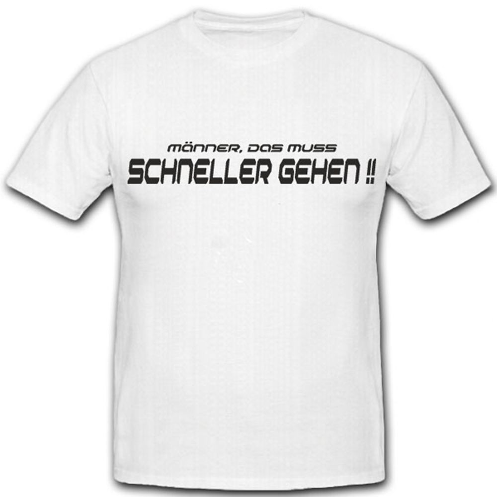 Männer das muss schneller gehen !!-Bundeswehr Ausbilder Spruch - T Shirt #8226