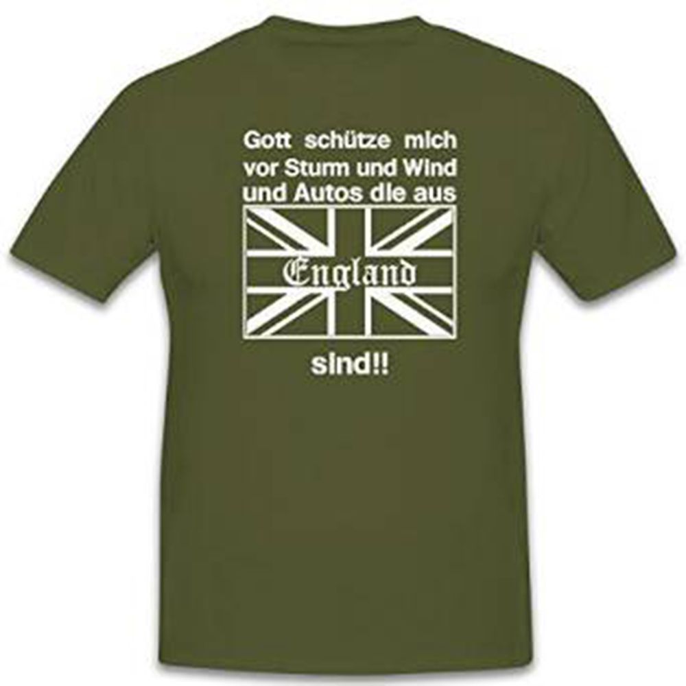 Gott schütze vor Sturm und Wind und Autos die aus ENGLAND sind - T Shirt #12150