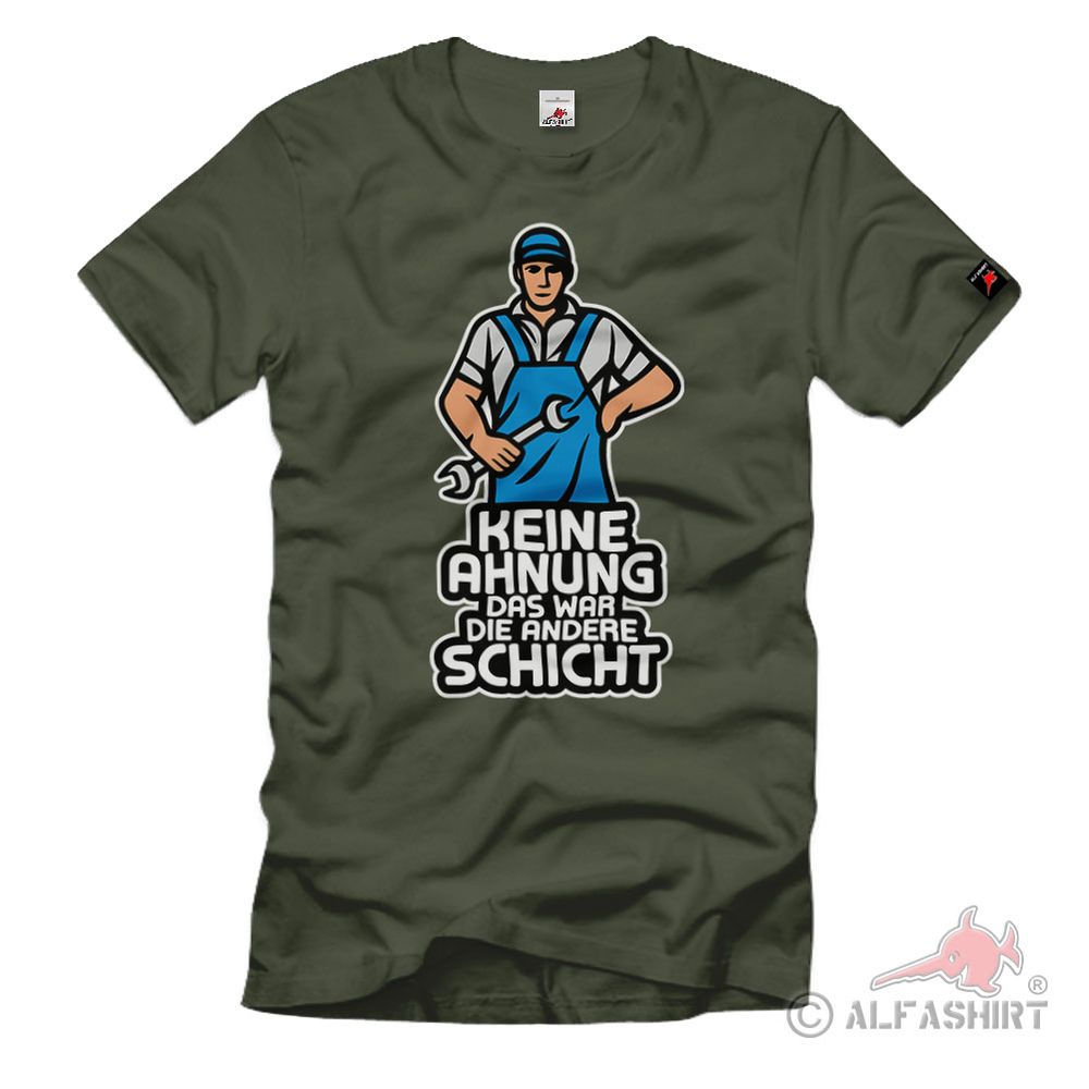 Keine Ahnung das war die Andere Schicht Schichtwechsel Industrie T-Shirt#38160