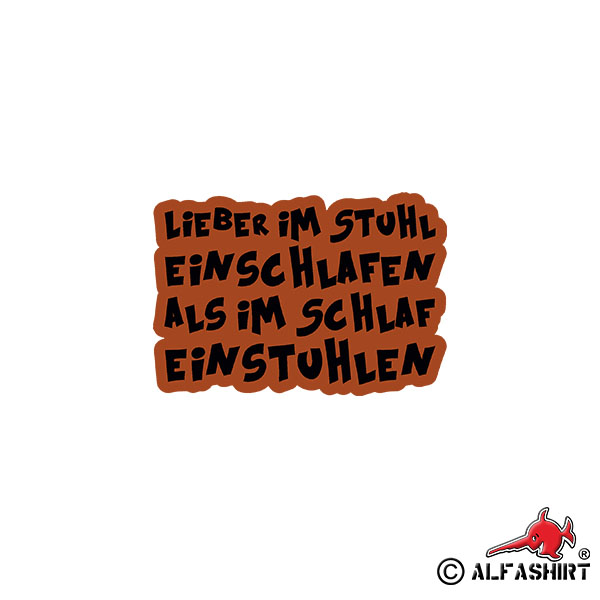Aufkleber/Sticker Einstuhlen Lieber im Stuhl einschlafen Fun Humor 10x7cm A962
