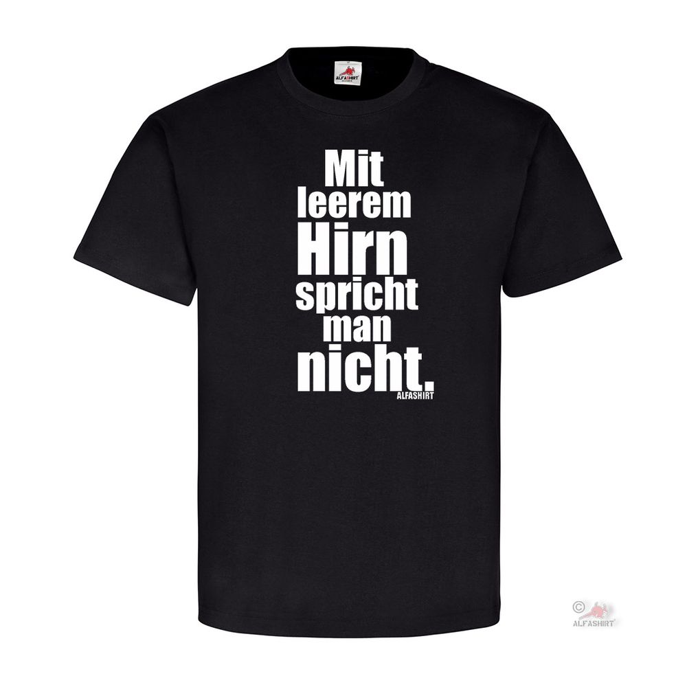 Mit leerem Hirn spricht man nicht Fun Humor Intelligent Duell T Shirt #20035