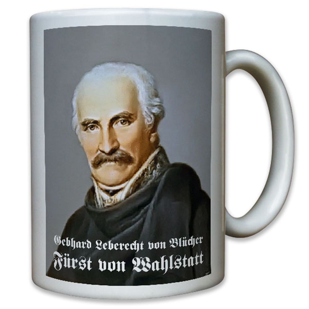 Gebhard Leberecht von Blücher Fürst von Wahlstatt Gemälde - Tasse Kaffee #10711