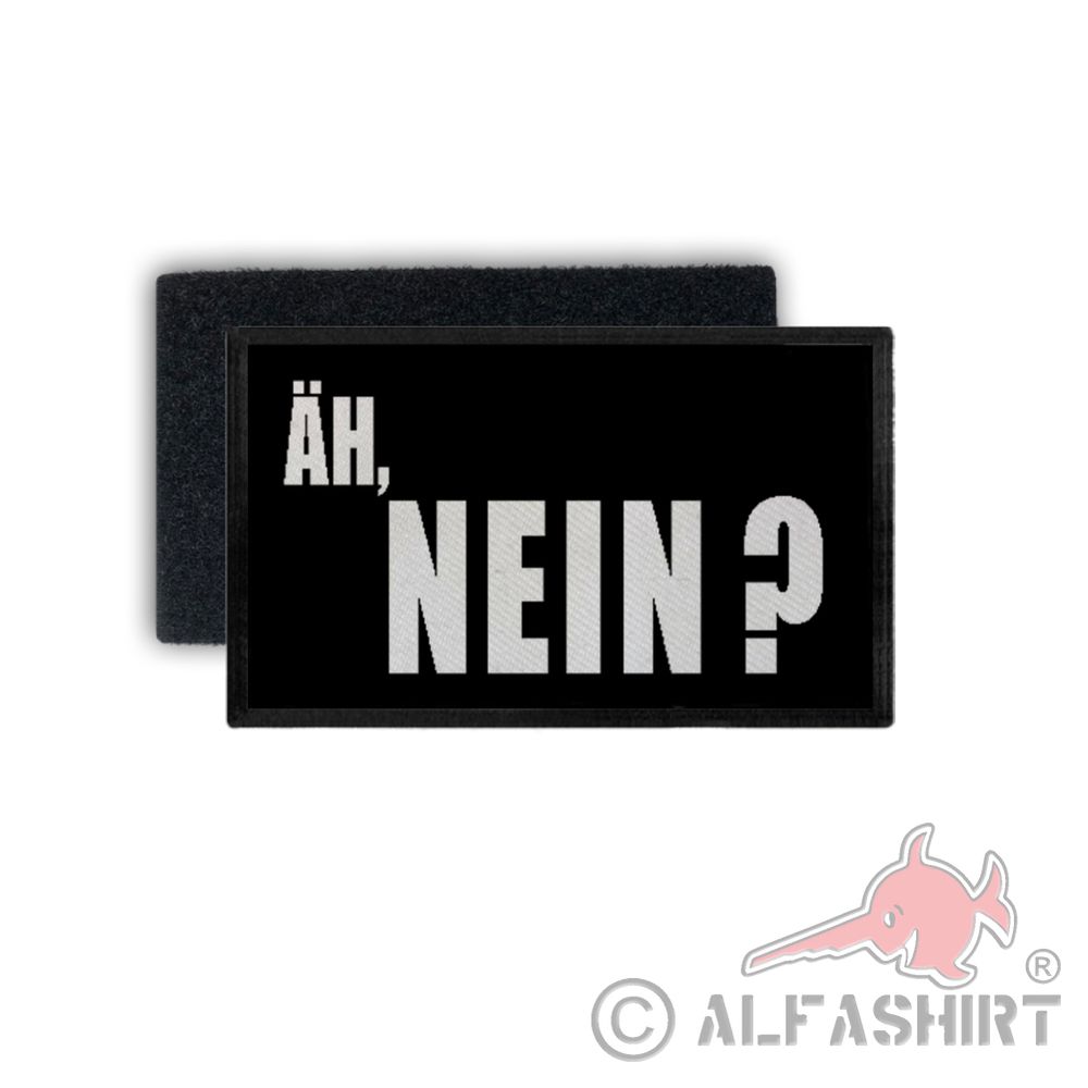 Patch Äh nein Antwort Aufnäher Spruch auf Lager Fun Frech 7,5x4,5cm #34418