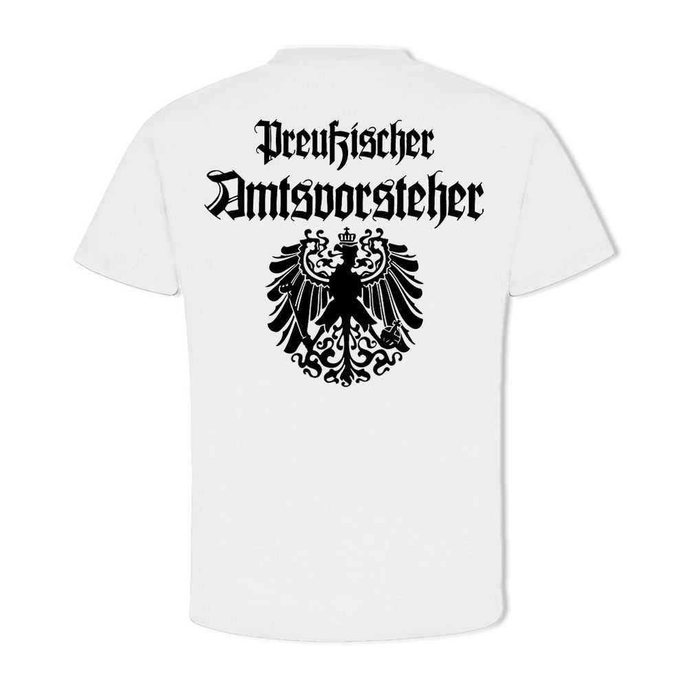 preußischer Amtsvorsteher Adler Preußen Deutschland Friedrich - T Shirt #8430