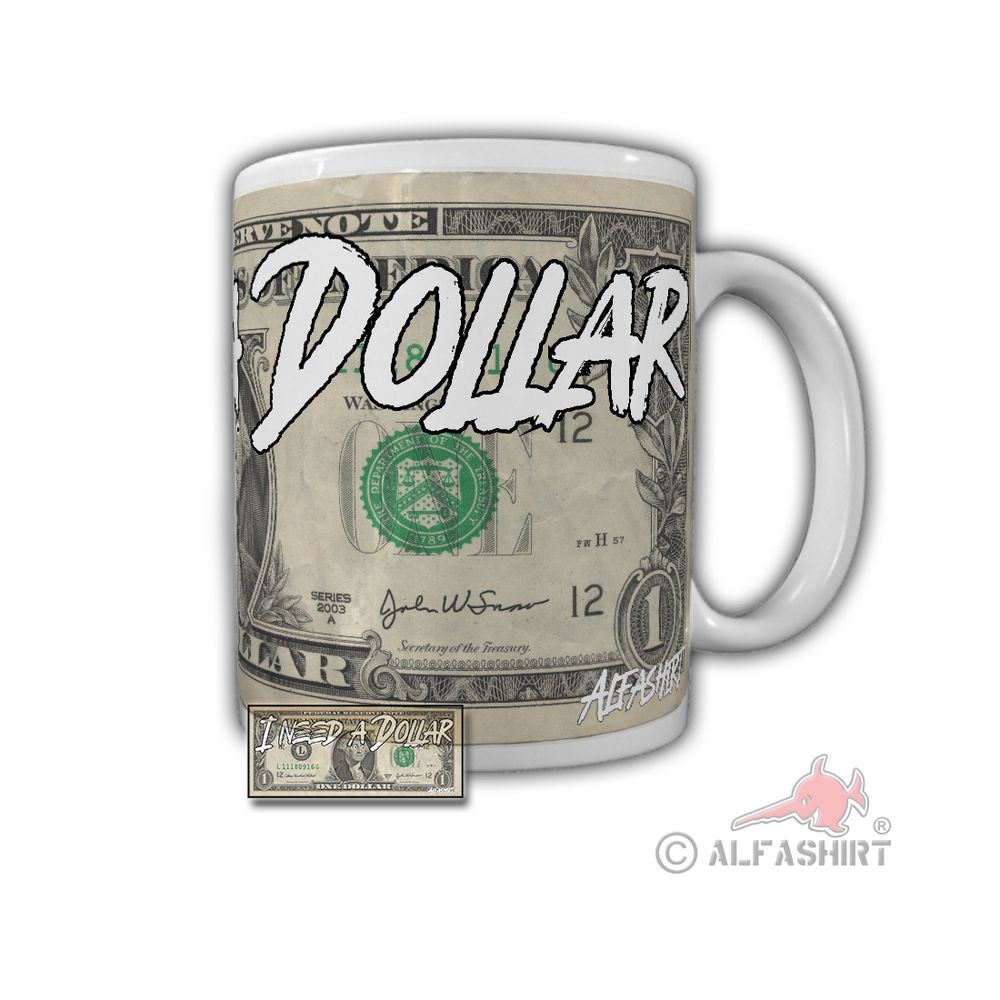 Tasse I Need a Dollar Geld Money Fun Cup Art Kunst USA #32121