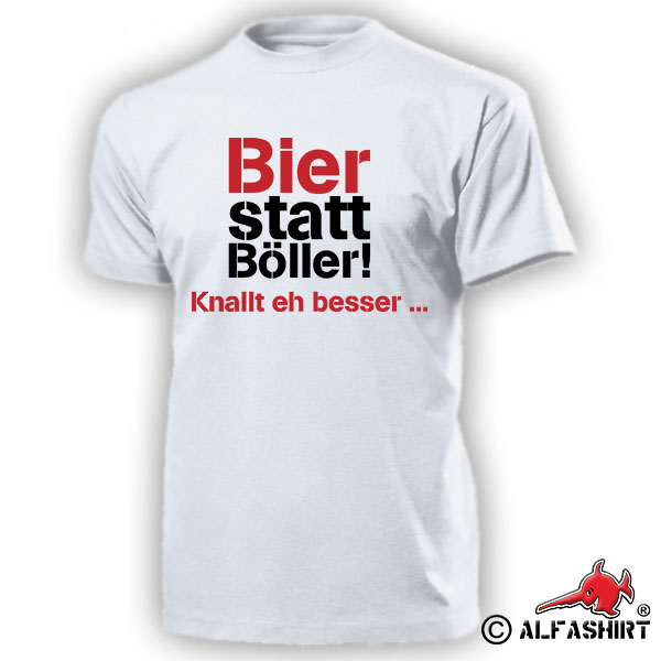 Bier statt Böller knallt eh besser Silvester Fun Party Humor - T Shirt #17180