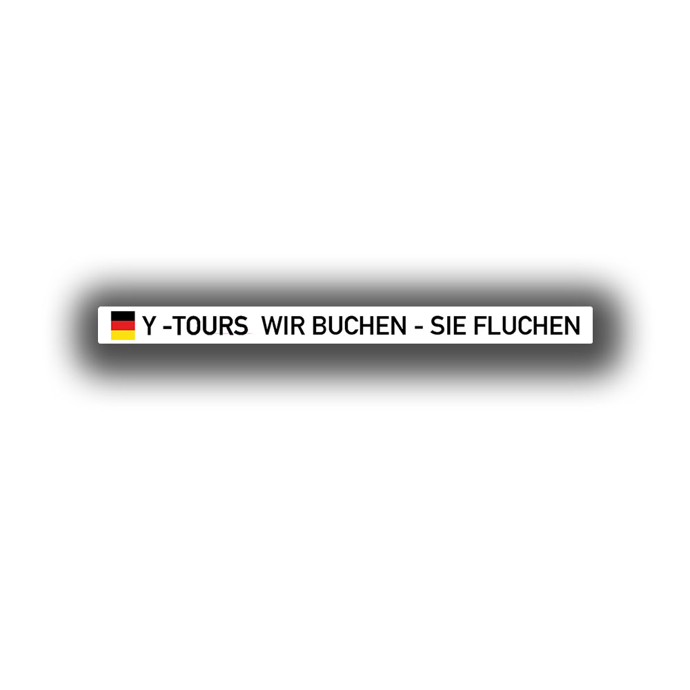 Aufkleber 16x1,2cm Y-Tours Wir buchen - sie fluchen Humor BW #A7453