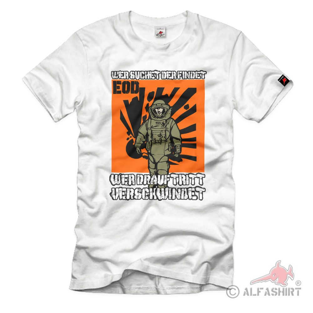 EOD He who seeks finds, who steps on it disappears - T Shirt # 38215