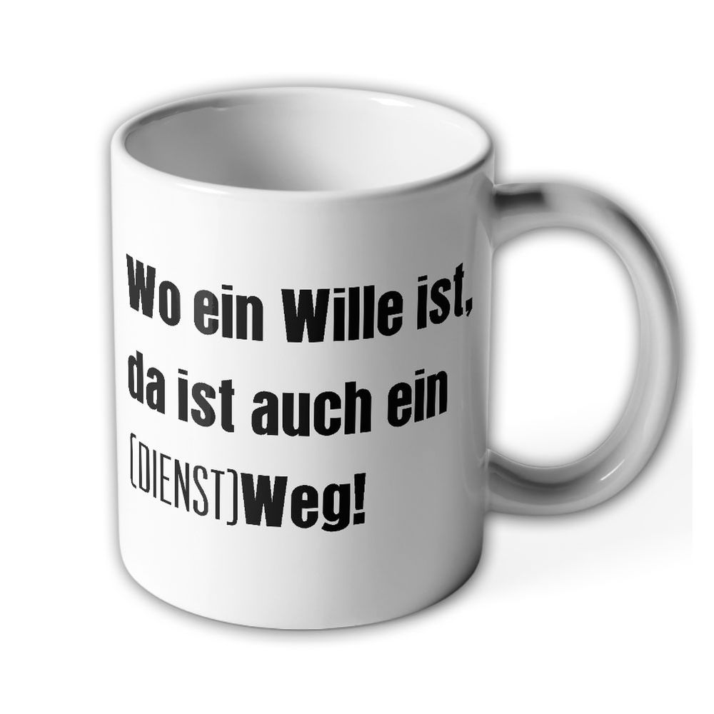 Tasse Wo ein Wille ist, da ist auch ein Weg Dienstweg Arbeit Bundeswehr #35759